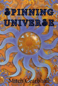 Spinning Universe by author Mitch Cearbhall