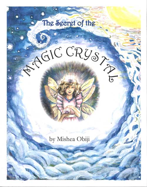 The Secret of the Magic Crystal by Mishea Obiji